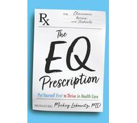 The EQ Prescription: Put Yourself First to Thrive in Health Care