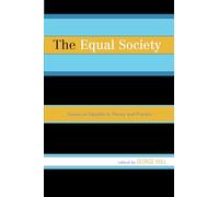 The Equal Society: Essays on Equality in Theory and Practice