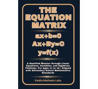 The Equation Matrix: A Gamified Mission through Linear Equations, Variables, and Algebraic Thinking | For Ages 11 to 16 | Aligned with Secondary School Mathematics Standards