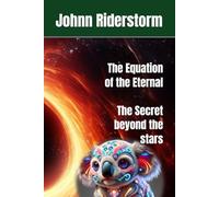 The Equation of the Eternal The Secret beyond the stars: 1