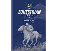 The Equestrian Journal: For Teenage Boys Who Ride, Learn & Improve