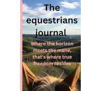 The Equestrian's Journal: A Lined Notebook for Horse Riders, Trainers, and Equestrian Lovers.