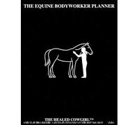 THE EQUINE BODYWORKER PLANNER: Client logs, horse assessment, fuel & task logs