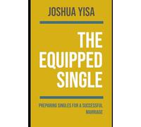 The Equipped Single: Preparing Singles for a Successful Marriage