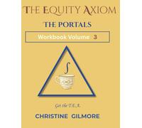 The Equity Axiom: Volume 3: The Portals: A Math Workbook for Heart-Centered Alignment