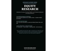 The Equity Research Interview Playbook: Initiating Coverage, Earnings Models, Valuation, Stock Pitch, Technical Interview Questions, Case Studies, and Model Answers