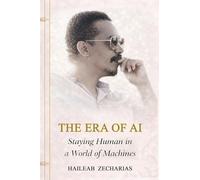 THE ERA OF AI - Staying Human in a World of Machines