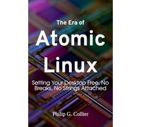 The Era of Atomic Linux: Setting Your Desktop Free, No Breaks, No Strings Attached