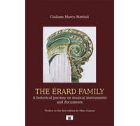 The Erard Family. A historical journey on musical instruments and documents