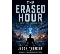 The Erased Hour: A Military Sci-Fi Time Travel Thriller: 1