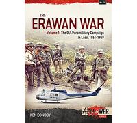 The Erawan War: The CIA Paramiitary Campaign in Laos, 1961-1974