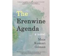 The Erenwine Agenda: a novel - Gilman Maia Kumari
