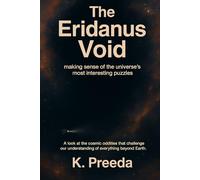 The Eridanus Void: A look at the cosmic oddities that challenge our understanding of everything beyond Earth.