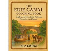 THE ERIE CANAL COLORING BOOK: Explore America's Greatest Waterway Through Art & History