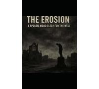 The Erosion: A Spoken-Word Elegy for the West