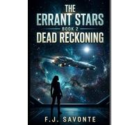 The Errant Stars Book 2 : Dead Reckoning: A Character-Driven Space Opera of Found Family, Hidden Identities, and High-Stakes Interstellar Mystery with Space Crew Dynamics