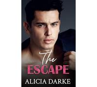 The Escape: A Steamy Billionaire Romantic Suspense