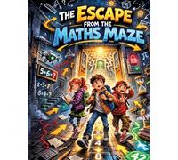 The Escape from the Maths Maze: Children's novel for ages 8 and up Suspense & laughter