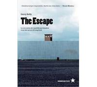 The escape. La vera storia dei repubblicani irlandesi evasi dal carcere di Long Kesh