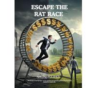 The Escape of the Rat Race: Break Free from Routine, Reclaim Your Time, and Live Life on Your Own Terms