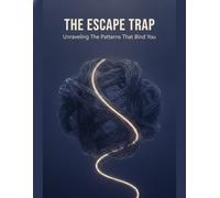 The Escape Trap: Unraveling The Patterns That Bind You