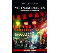#the_escapist: Vietnam Diaries: Into the Colour, Culture and Calm