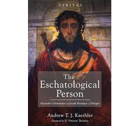 The Eschatological Person: Alexander Schmemann and Joseph Ratzinger in Dialogue