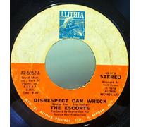 THE ESCORTS 45 RPM DISRESPECT CAN WRECK / ALL WE NEED