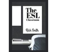 The ESL Classroom: A Teachers' Resource