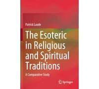 The Esoteric in Religious and Spiritual Traditions: A Comparative Study