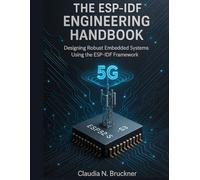 THE ESP-IDF ENGINEERING HANDBOOK: Designing Robust Embedded Systems Using the ESP-IDF Framework