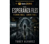 THE ESPERANZA FILES: TERMINAL ARRIVAL