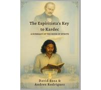 The Espiritista's Key to Kardec: A Summary of The Book of Spirits