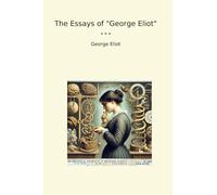 The Essays of "George Eliot"