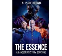 The Essence: An Anglorian Story, Book One