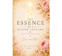 The Essence of a Divine Feeling: Love in the Fields of Time: 1