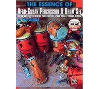 The Essence of Afro-Cuban Percussion and Drum Set: Includes the Rhythm Section Parts for Bass, Piano, Guitar Horns & Strings [Lingua inglese]: ... Guitar, Horns & Strings, Book & Online Audio