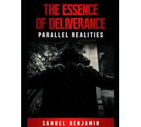 The Essence Of Deliverance: Parallel Realities
