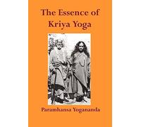 Paramahansa Yogananda The Essence of Kriya Yoga (Tascabile)