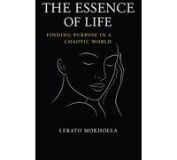The Essence of Life: Finding Purpose in a Chaotic World