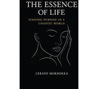 The Essence of Life: Finding Purpose in a Chaotic World