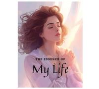 The essence of my life - premium writing journal 90 GSM, BLANK , Paperback