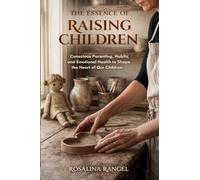 The Essence of Raising Children