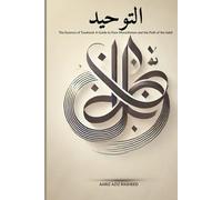 التوحيد: The Essence of Tawheed: A Guide to Pure Monotheism and the Path of the Salaf