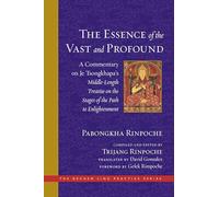 The Essence of the Vast and Profound: A Commentary on Je Tsongkhapa's Middle-Length Treatise on the Stages of the Path to Enlightenment