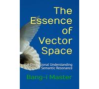 The Essence of Vector Space: A Dimensional Understanding of Semantic Resonance
