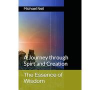 The Essence of Wisdom: A Journey through Spirt and Creation
