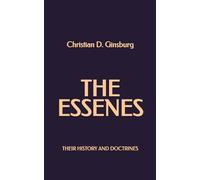 The Essenes: Their History and Doctrines