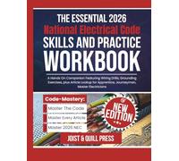 The Essential 2026 National Electrical Code Skills and Practice Workbook: A Hands On Companion Featuring Wiring Drills, Grounding Exercises, plus ... Apprentice, Journeyman, Master Electricians