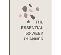 The Essential 52-Week Planner: Daily, Weekly & Goal Organizer with Budget, Meal Planning, Habit Tracker, and Holiday Planning (Christmas & Easter)